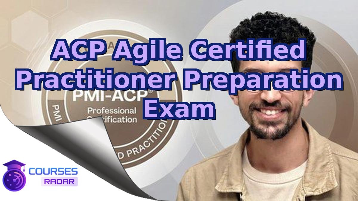 ACP Agile Certified Practitioner Preparation Exam