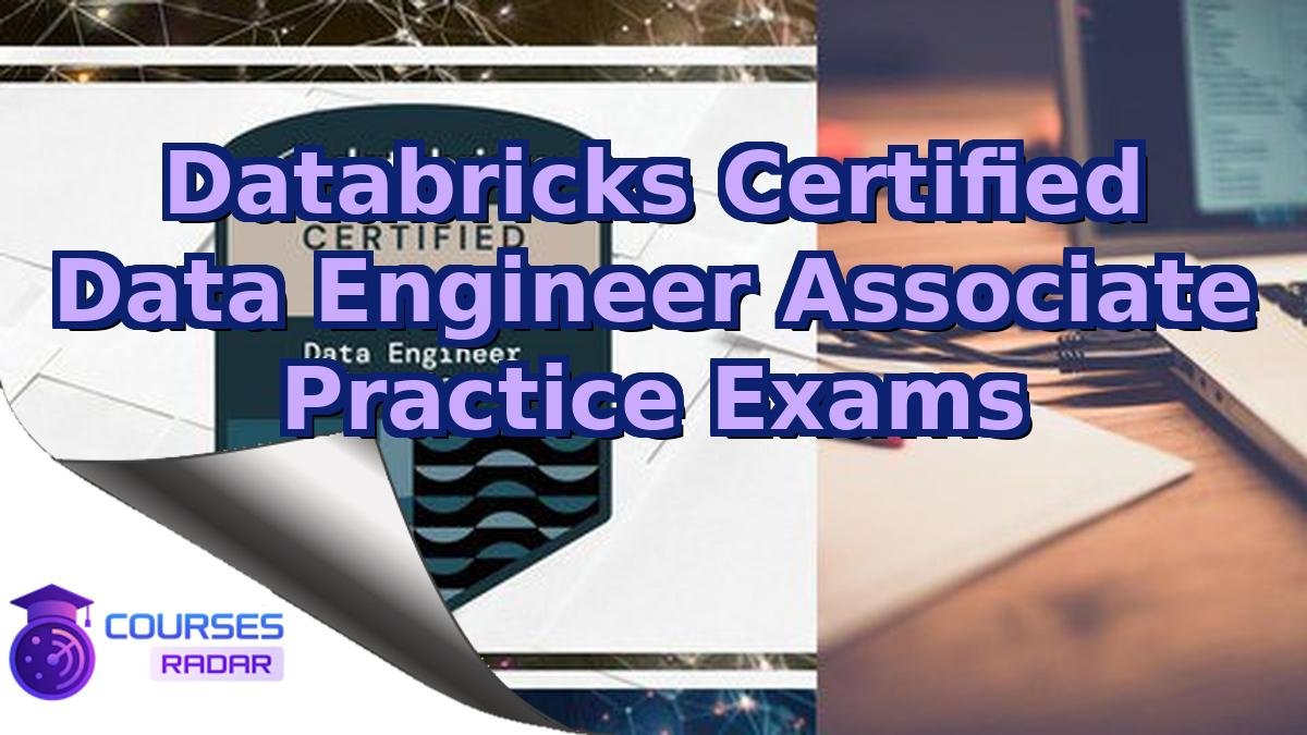 Databricks Certified Data Engineer Associate Practice Exams