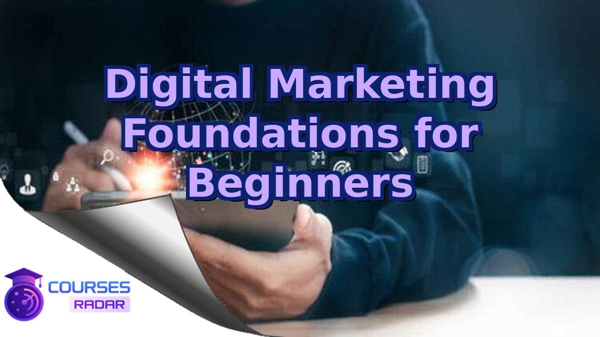 Digital Marketing Foundations for Beginners