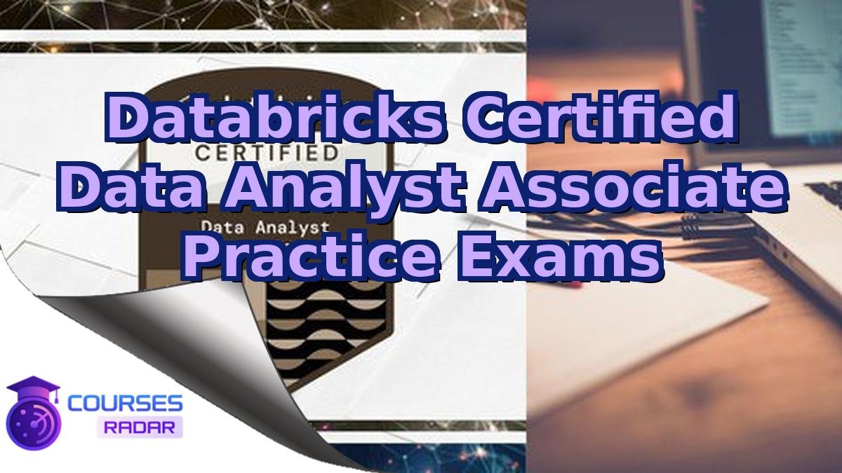 Databricks Certified Data Analyst Associate Practice Exams