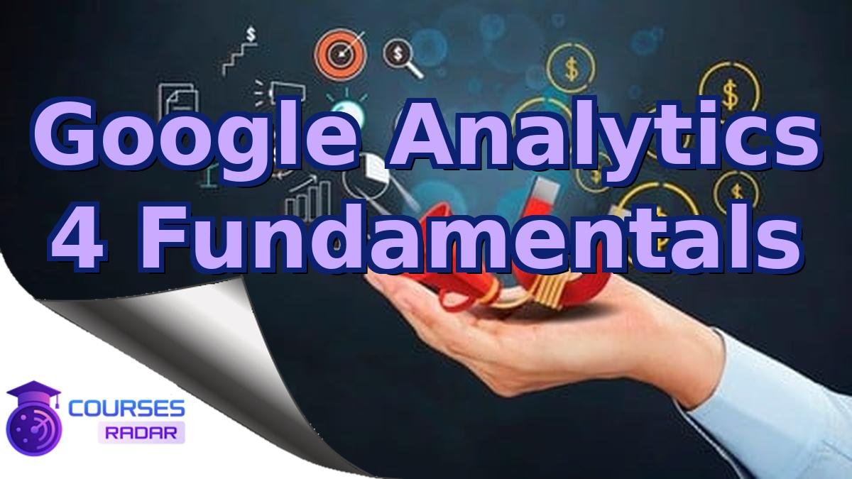 Google Analytics 4 Fundamentals