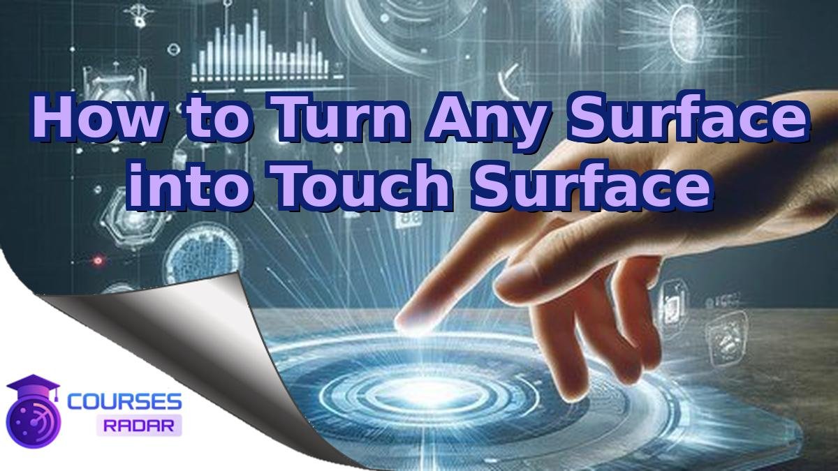 How to Turn Any Surface into Touch Surface