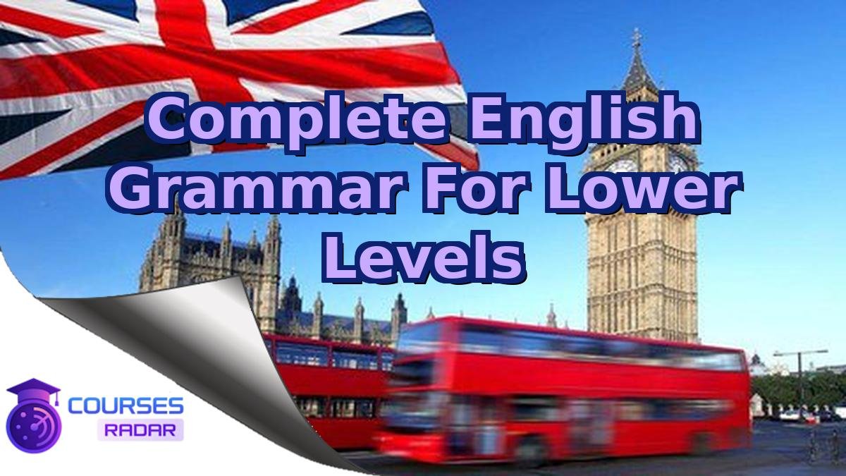 Complete English Grammar For Lower Levels