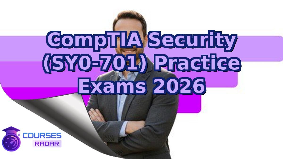 CompTIA Security (SY0-701) Practice Exams 2026