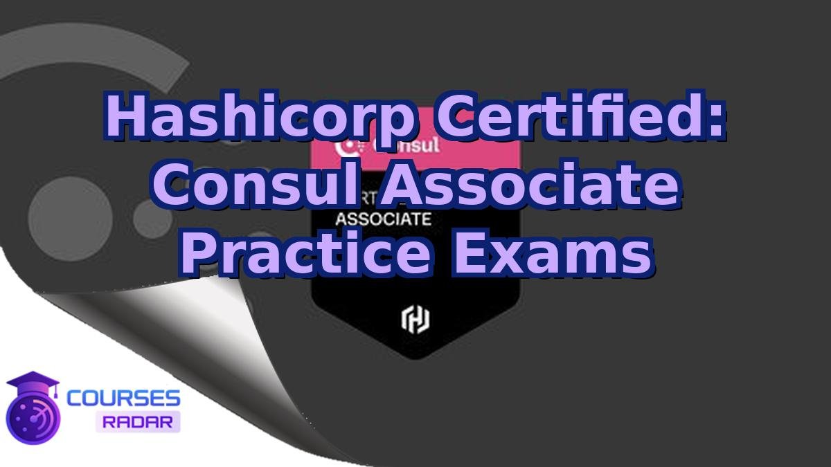 Hashicorp Certified: Consul Associate Practice Exams
