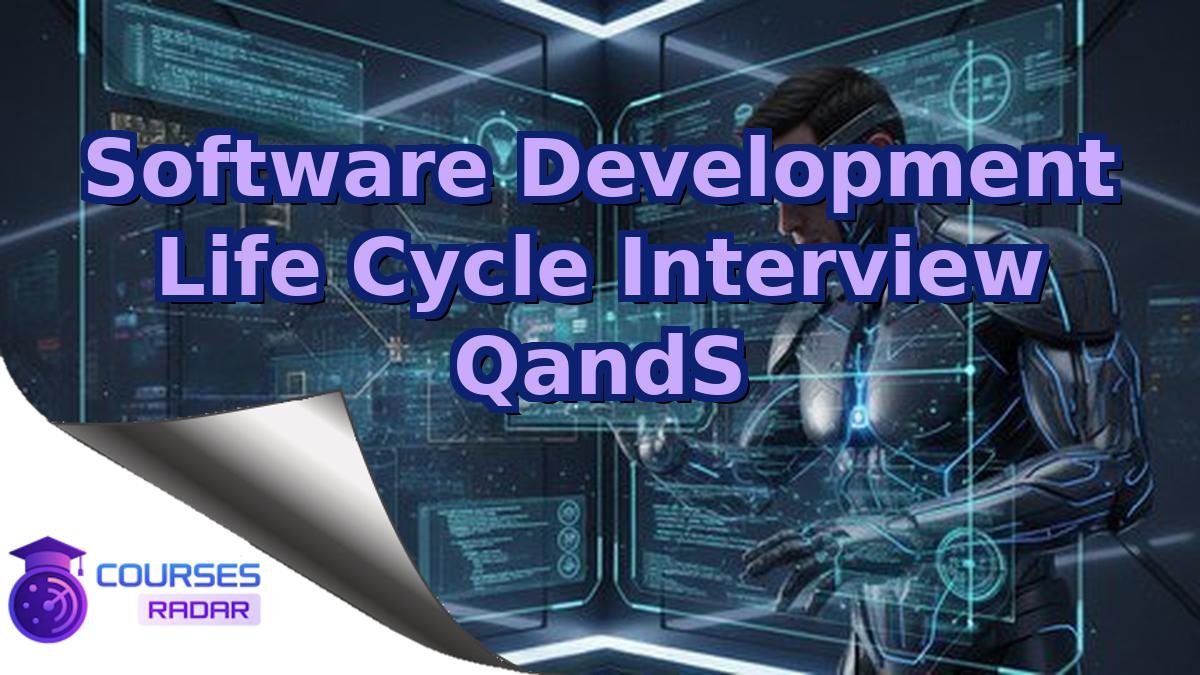 Software Development Life Cycle Interview QandS