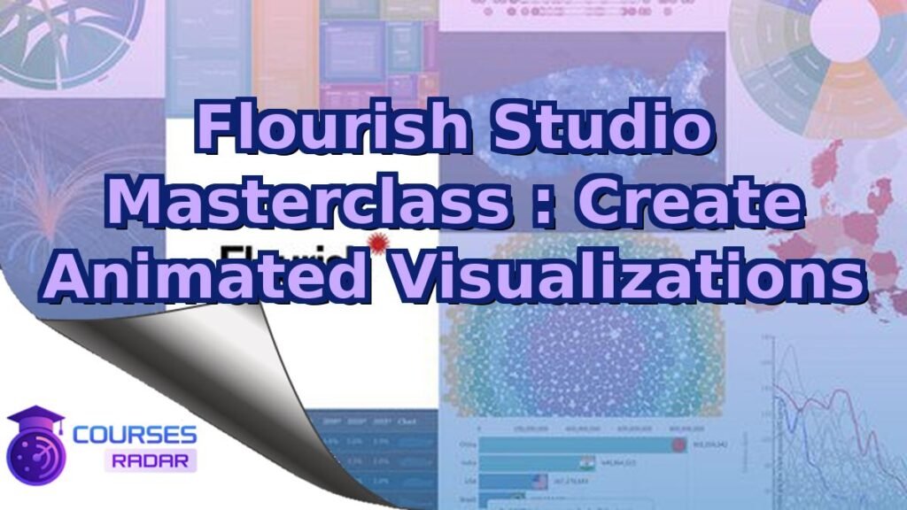 Flourish Studio Masterclass : Create Animated Visualizations – Free Course