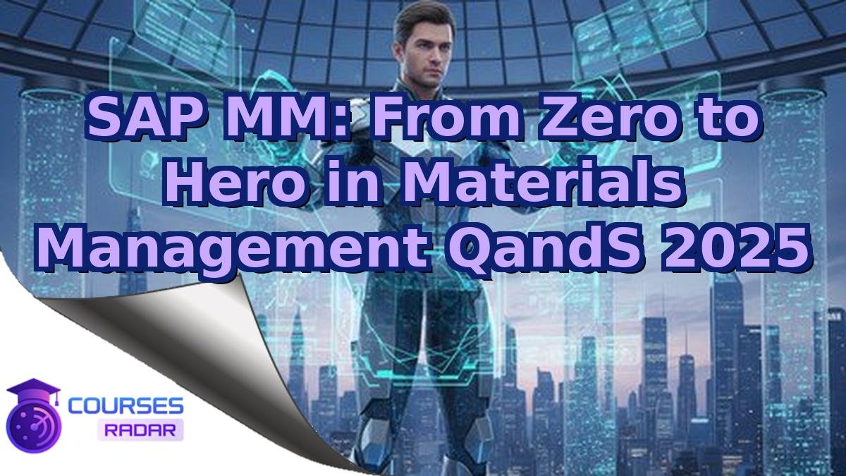 SAP MM: From Zero to Hero in Materials Management QandS 2025