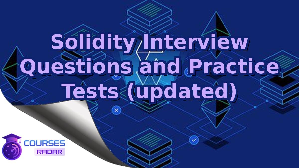 Solidity Interview Questions and Practice Tests (updated)