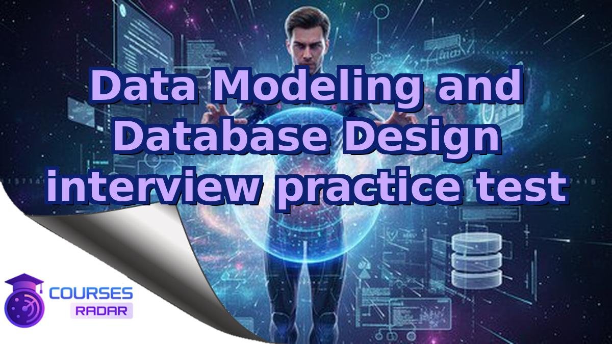 Data Modeling and Database Design interview practice test