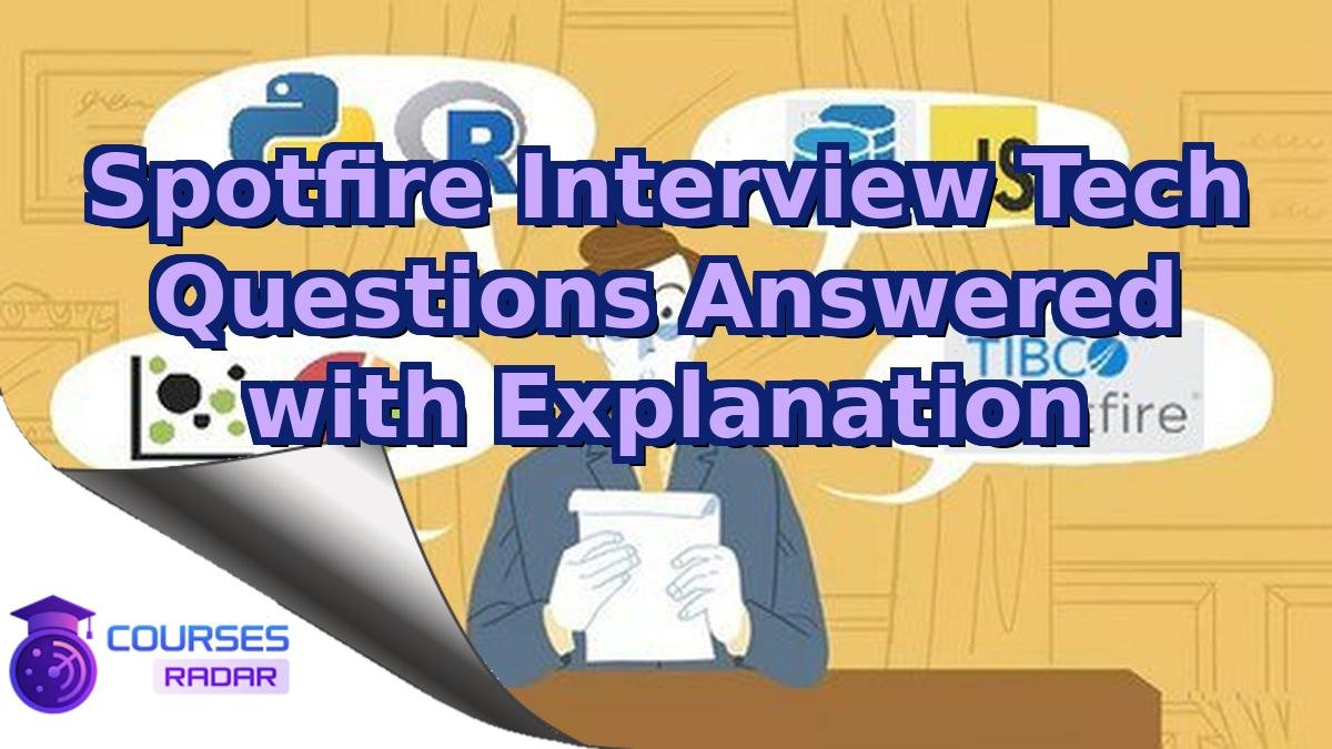Spotfire Interview Tech Questions Answered with Explanation