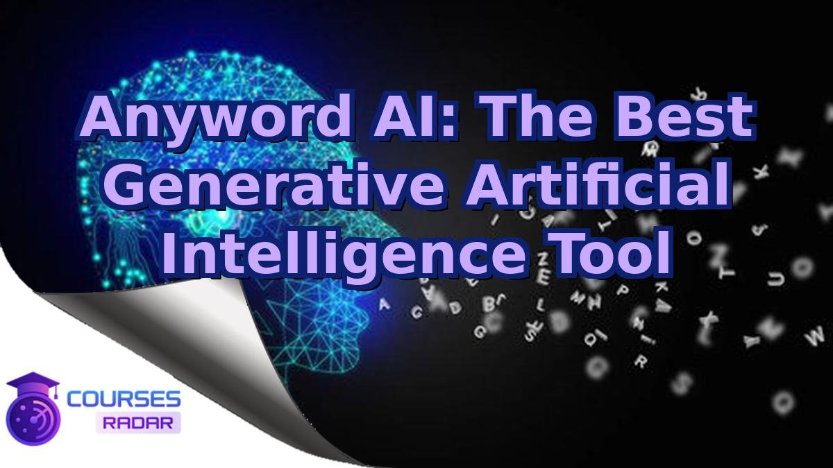 Anyword AI: The Best Generative Artificial Intelligence Tool