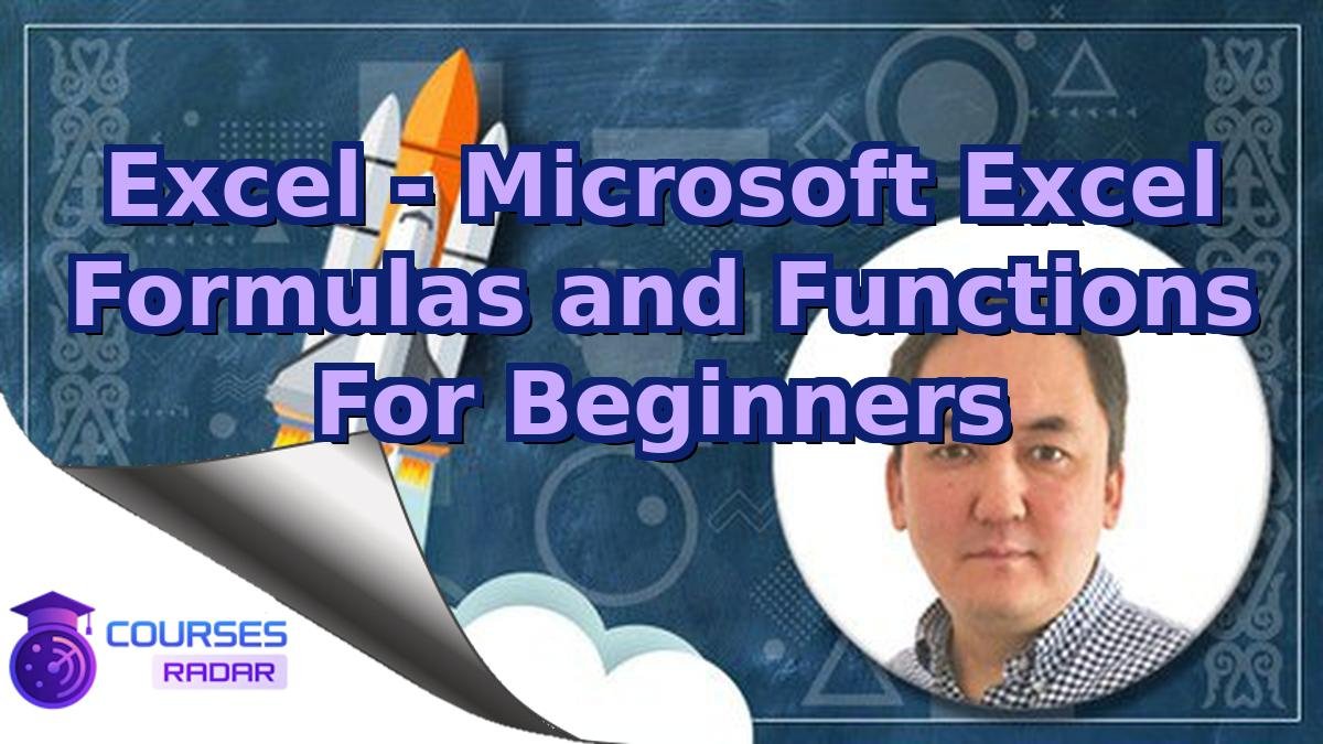 Excel - Microsoft Excel Formulas and Functions For Beginners