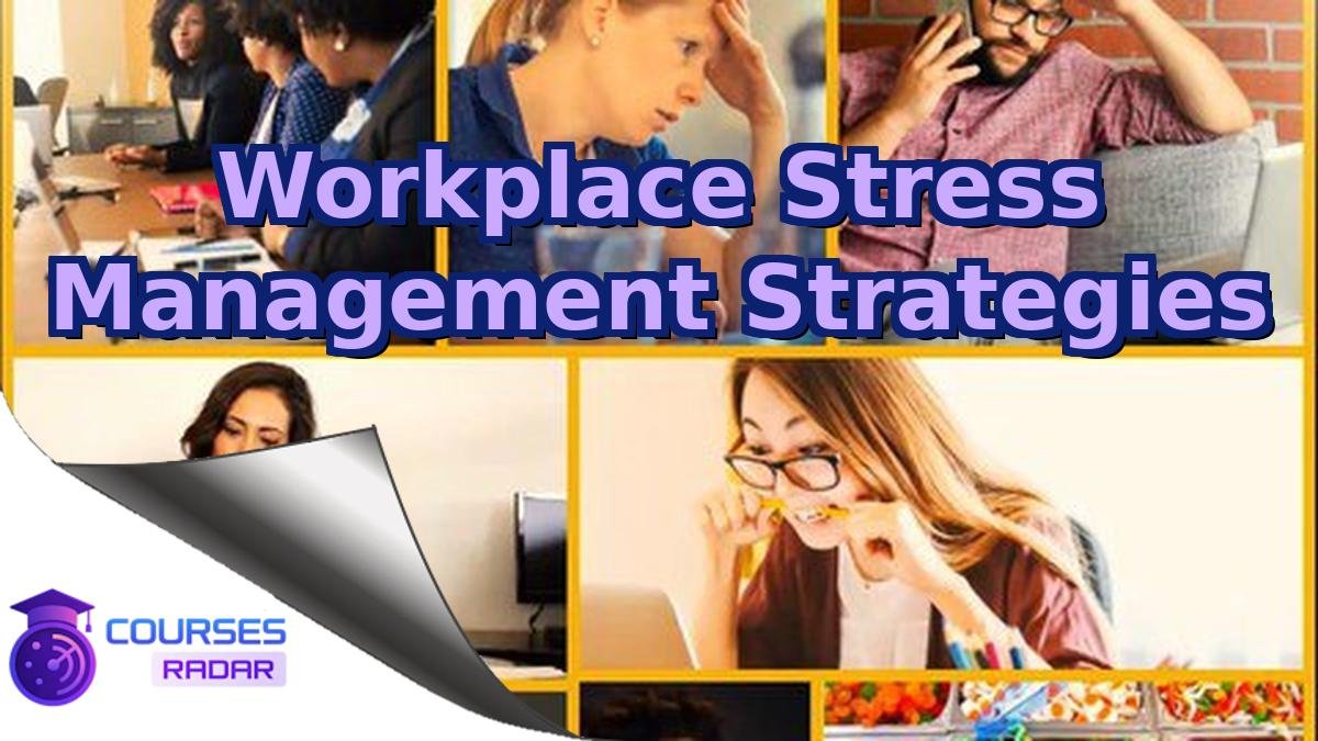 Workplace Stress Management Strategies