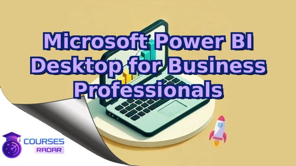 Microsoft Power BI Desktop for Business Professionals – Free Course