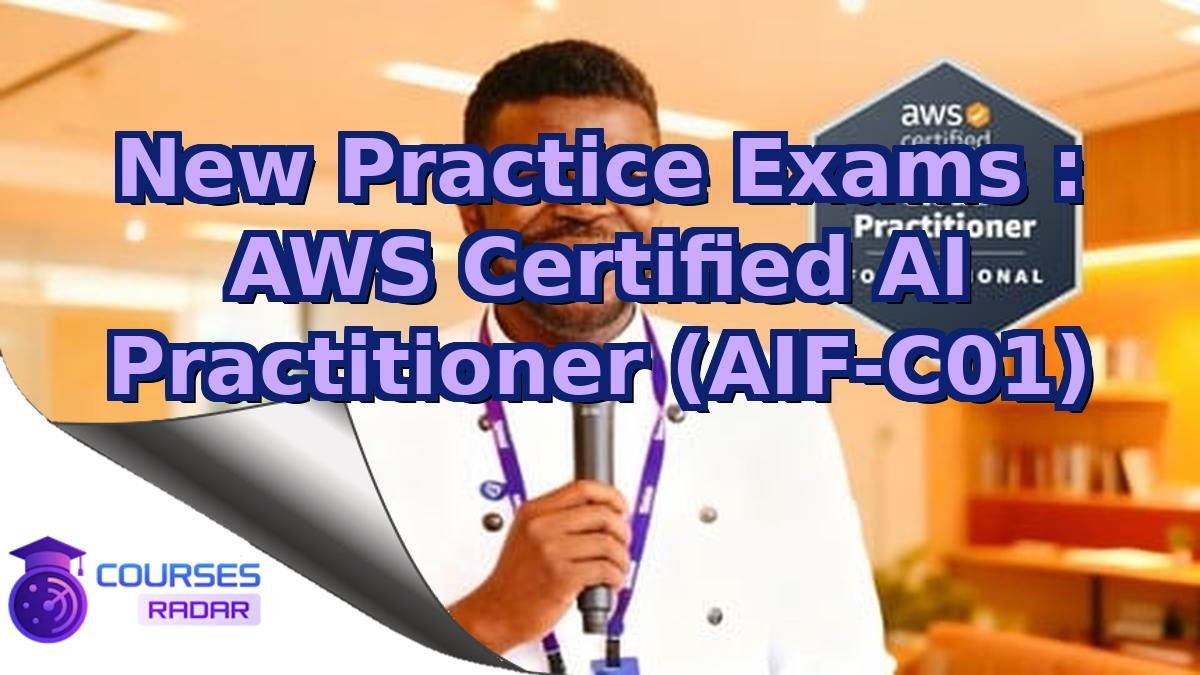 New Practice Exams : AWS Certified AI Practitioner (AIF-C01)