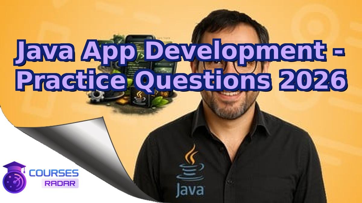 Java App Development - Practice Questions 2026