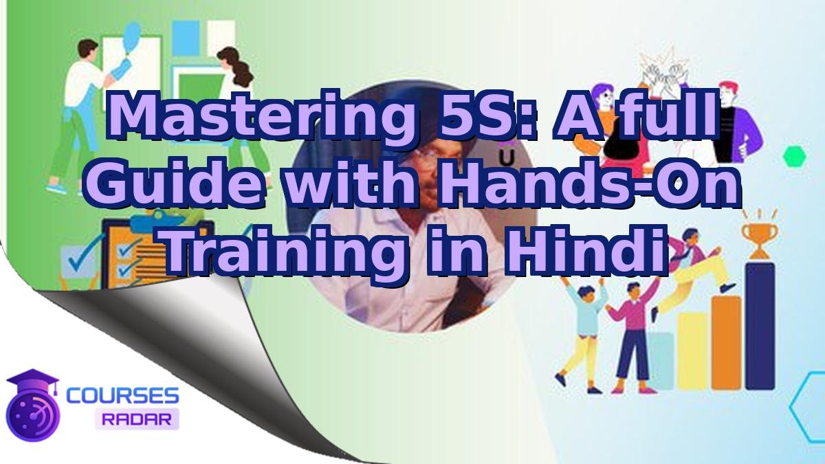 Mastering 5S: A full Guide with Hands-On Training in Hindi