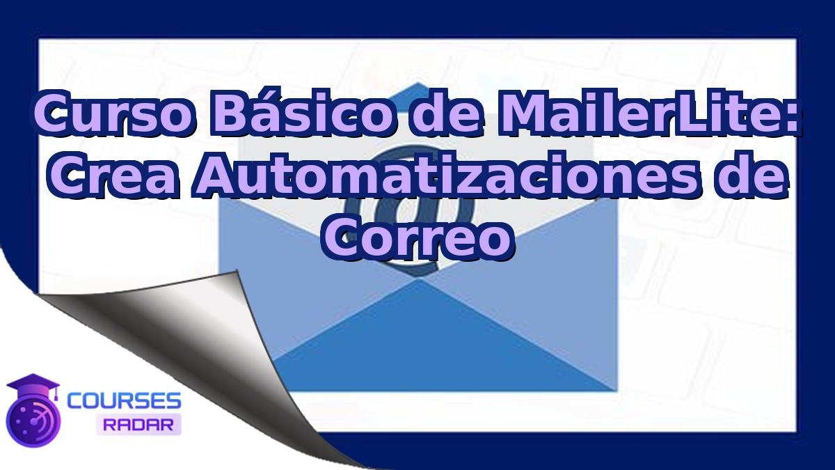 Curso Básico de MailerLite: Crea Automatizaciones de Correo