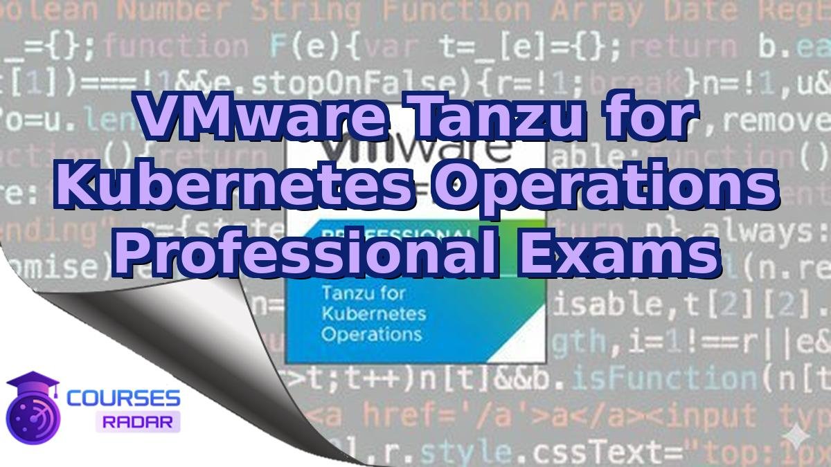 VMware Tanzu for Kubernetes Operations Professional Exams