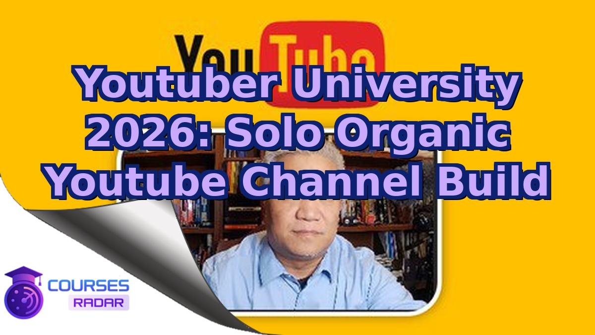 Youtuber University 2026: Solo Organic Youtube Channel Build
