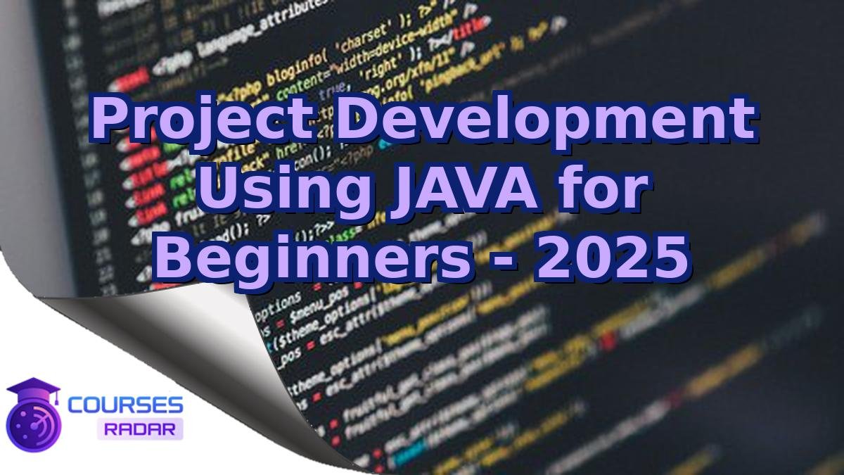 Project Development Using JAVA for Beginners - 2025