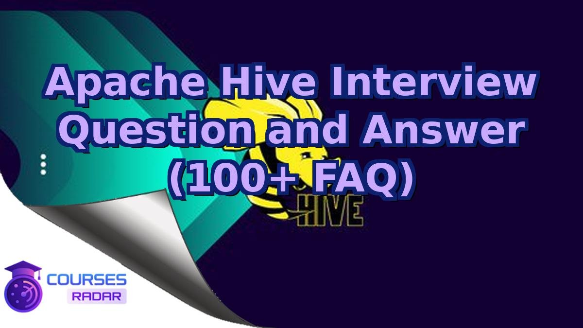Apache Hive Interview Question and Answer (100+ FAQ) – Free Course