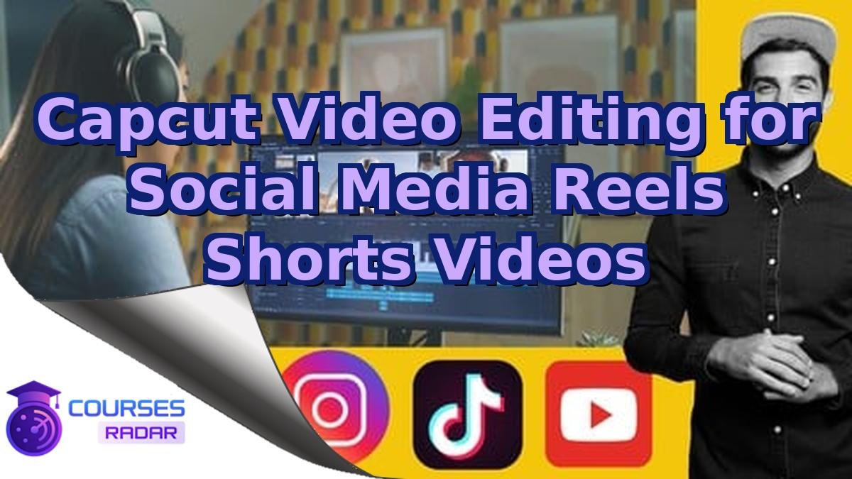 Capcut Video Editing for Social Media Reels Shorts Videos