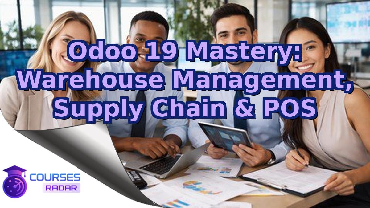 Odoo 19 Mastery: Warehouse Management, Supply Chain & POS
