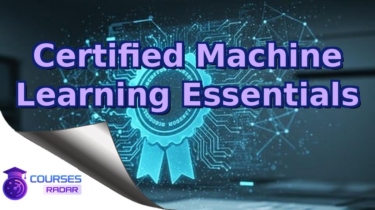 Certified Machine Learning Essentials
