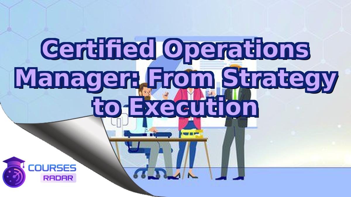Certified Operations Manager: From Strategy to Execution