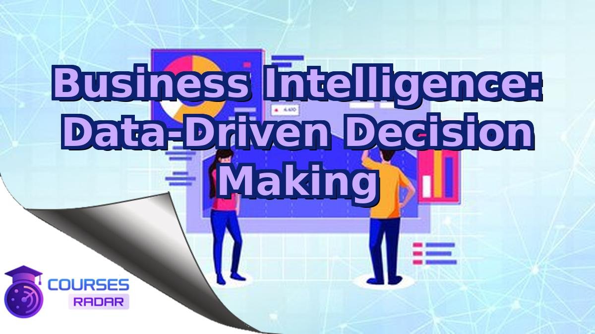 Business Intelligence: Data-Driven Decision Making