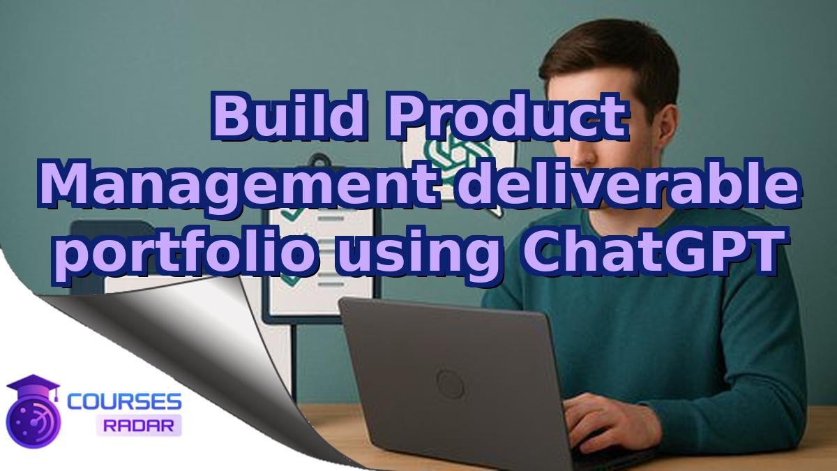 Build Product Management deliverable portfolio using ChatGPT