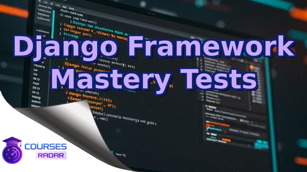 Django Framework Mastery Tests