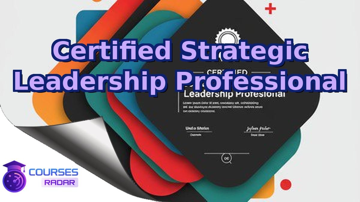 Certified Strategic Leadership Professional