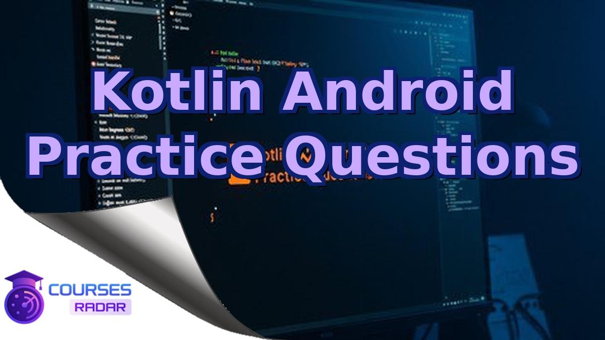 Kotlin Android Practice Questions
