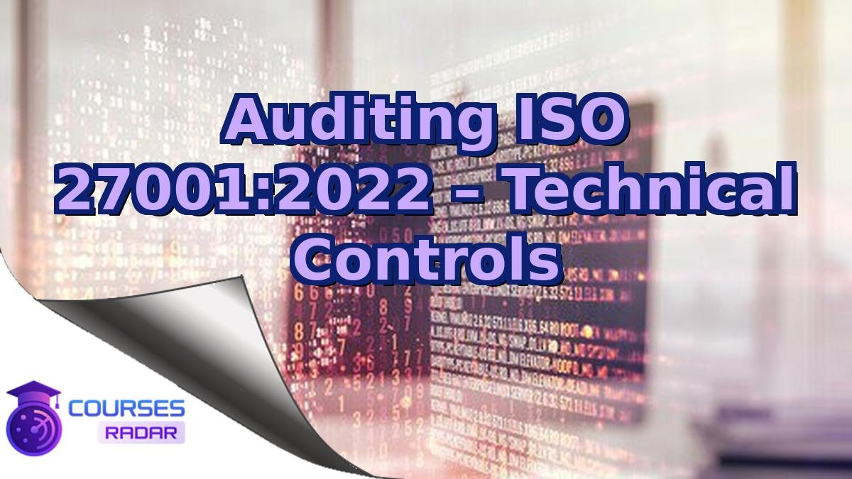 Auditing ISO 27001:2022 – Technical Controls