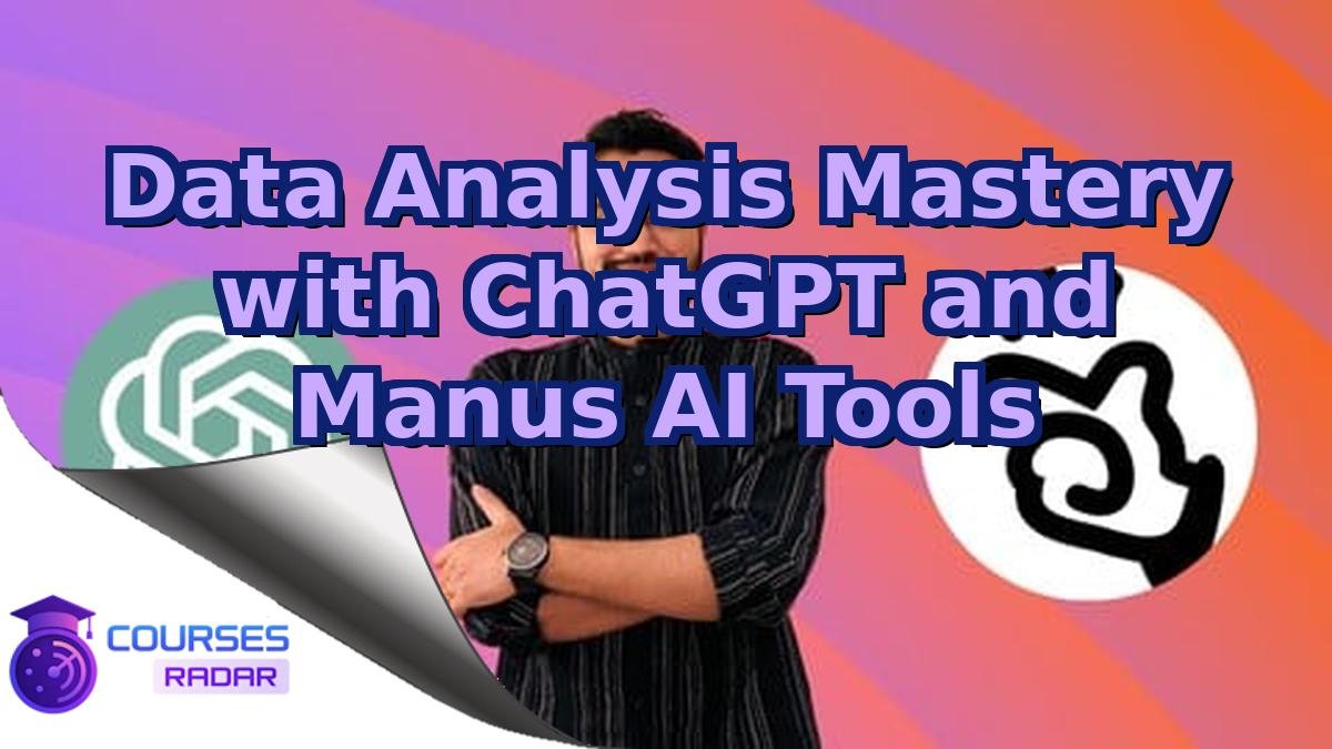 Data Analysis Mastery with ChatGPT and Manus AI Tools