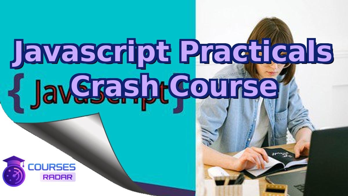 Javascript Practicals Crash Course