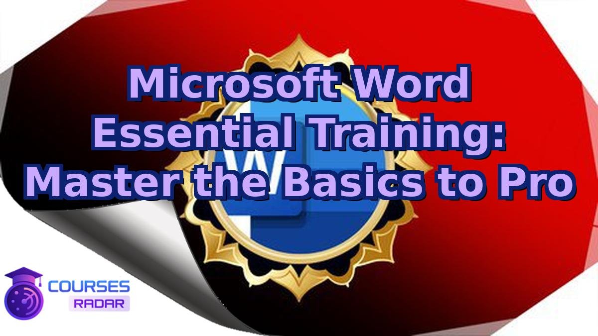 Microsoft Word Essential Training: Master the Basics to Pro