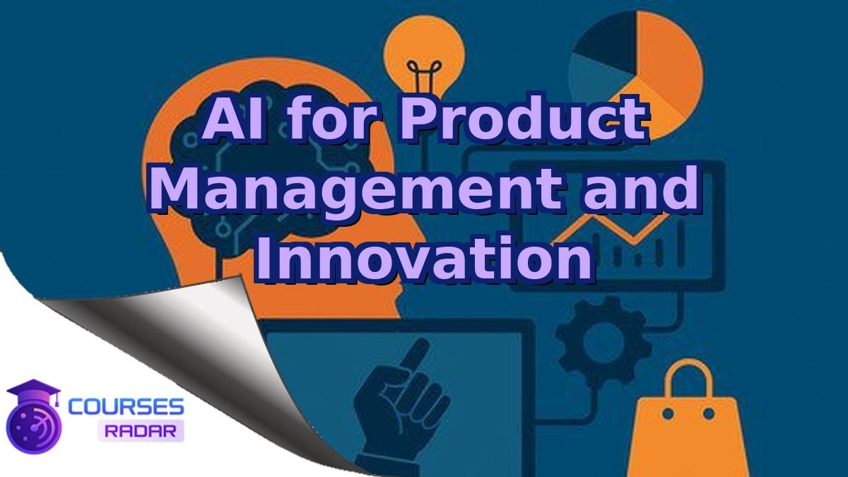 AI for Product Management and Innovation
