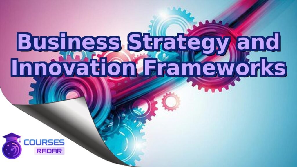 Business Strategy & Innovation Frameworks – Free Course