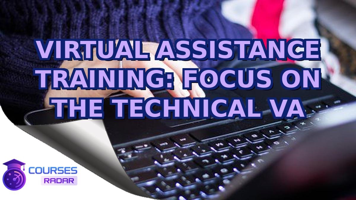 VIRTUAL ASSISTANCE TRAINING: FOCUS ON THE TECHNICAL VA