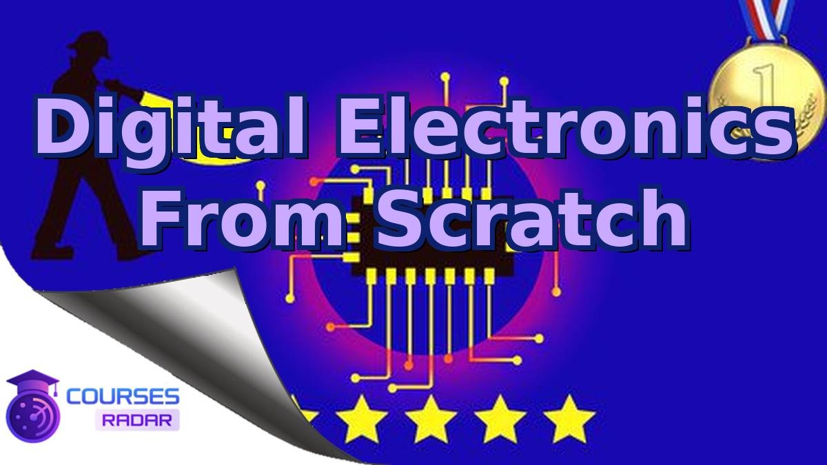 Digital Electronics From Scratch