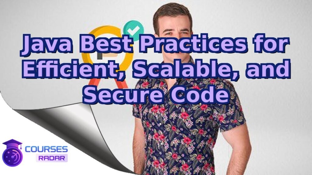 Java Best Practices for Efficient, Scalable, and Secure Code – Free Course