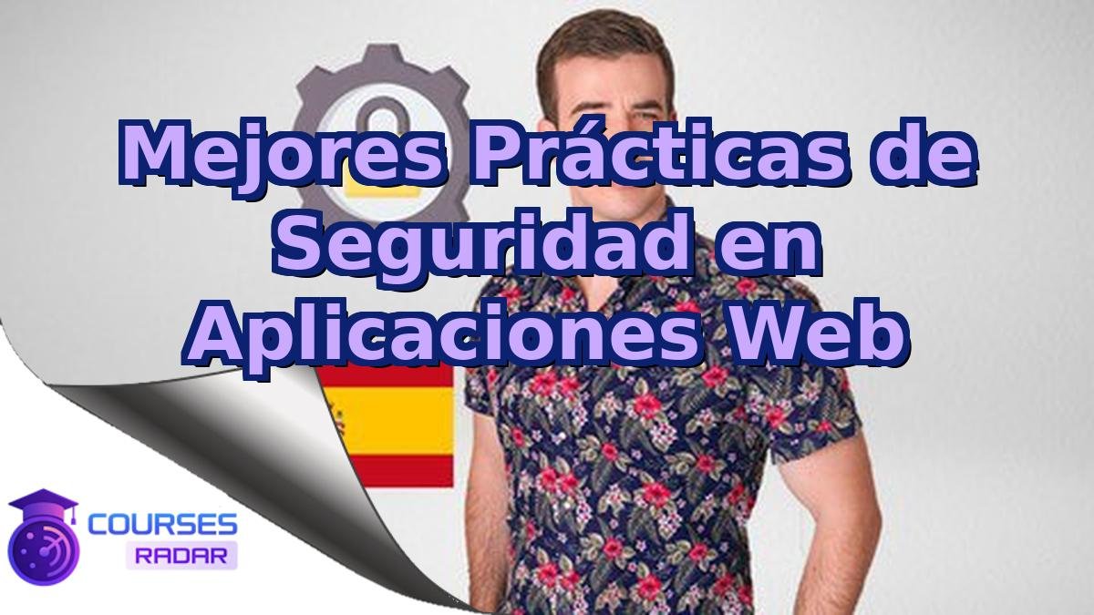 Mejores Prácticas de Seguridad en Aplicaciones Web