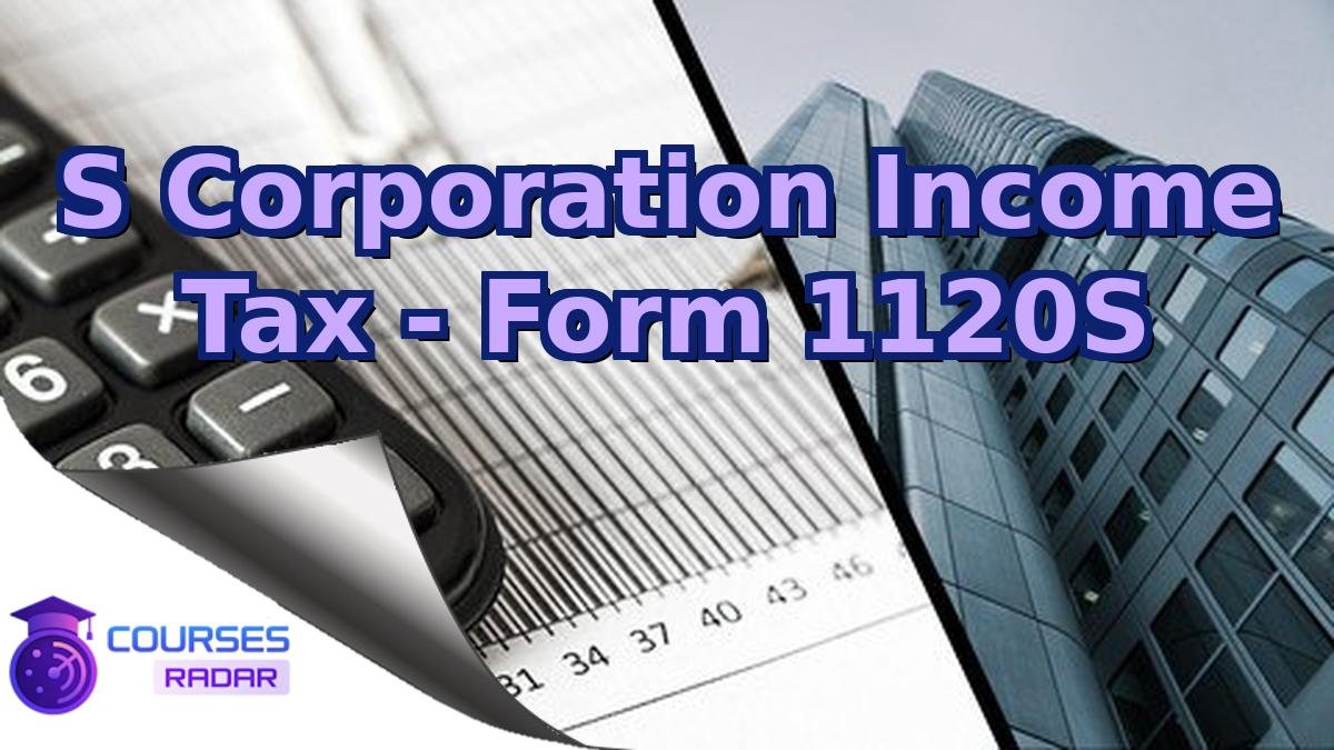 S Corporation Income Tax - Form 1120S