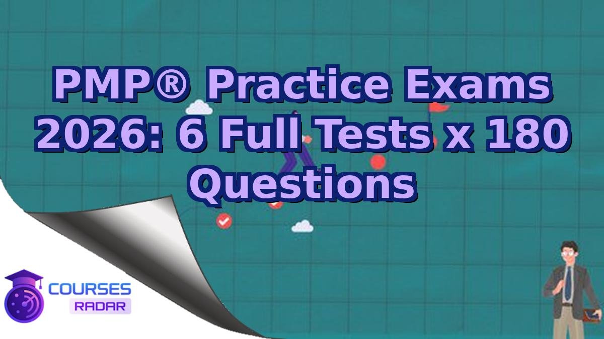 PMP® Practice Exams 2026: 6 Full Tests x 180 Questions
