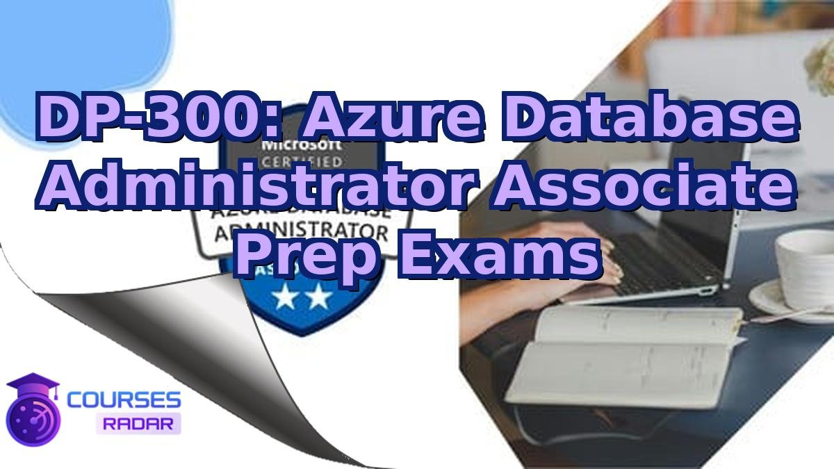 DP-300: Azure Database Administrator Associate Prep Exams