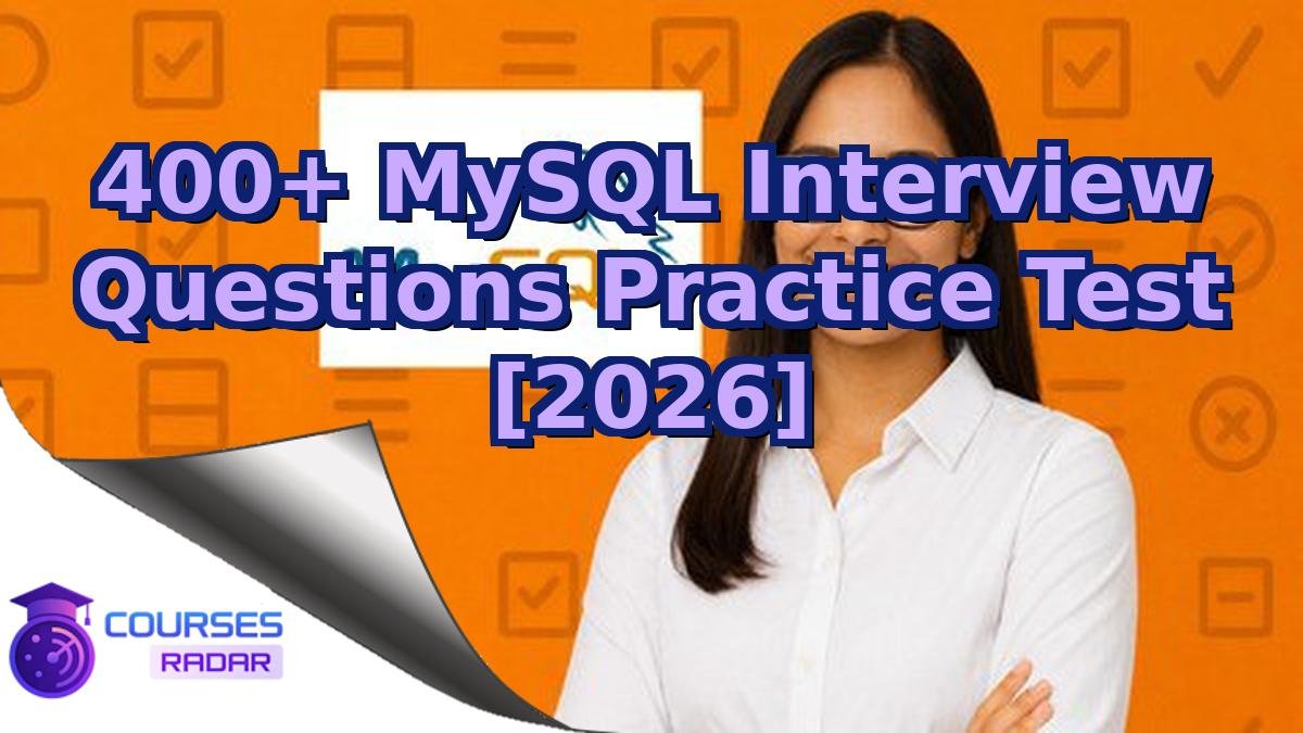 400+ MySQL Interview Questions Practice Test [2026]